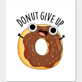 Donut Give Up Funny Food Puns Posters and Art